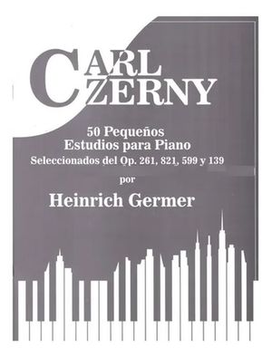 CARL CZERNY 50 PEQUEÑOS ESTUDIOS PARA PIANO SELECCIONADOS DEL OP 261 821 599 Y 139