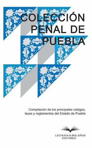 ColecciÃ³n penal de Puebla 2024 / 2 ed.