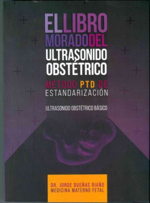 El libro morado del ultrasonido obstétrico. Método PTD de estandarización