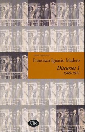 FRANCISCO IGNACIO MADERO DISCURSOS 1 1909-1911