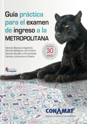 Guía práctica para el examen de ingreso a la metropolitana / 2 ed.