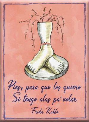 ImÃ¡n Rectangular Frida Kahlo Frases / Pies, Para Que Los Quiero (Modelo Pies) / MuÃ©gano Ediciones