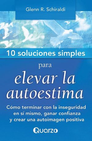 10 soluciones simples para elevar la autoestima /  2 ed.