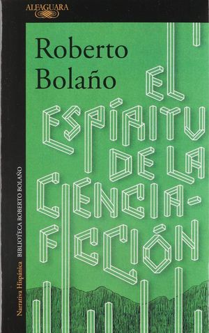 Paquete Roberto Bolaño. Una novelita lumpen / El espíritu de la ciencia ficción / Los detectives salvajes