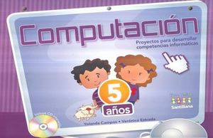 PAQ. COMPUTACION 5 AÑOS PROYECTOS PARA DESARROLLAR COMPETENCIAS INFORMATICAS. PREESCOLAR (LIBRO +CD)