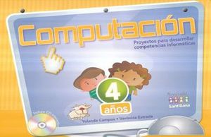 PAQ. COMPUTACION 4 AÑOS PROYECTOS PARA DESARROLLAR COMPETENCIAS INFORMATICAS. PREESCOLAR (LIBRO + CD)