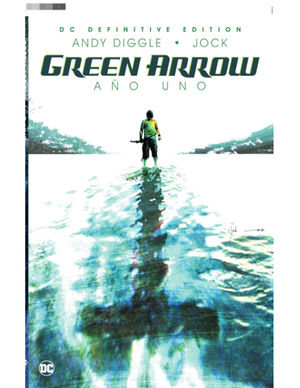 Green Arrow. Año Uno / pd. (DC Definitive Edition)