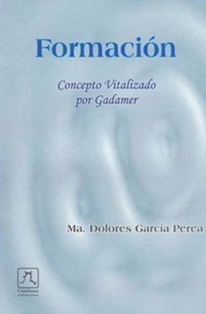 Formación. Concepto vitalizado por Gadamer / 2 ed.