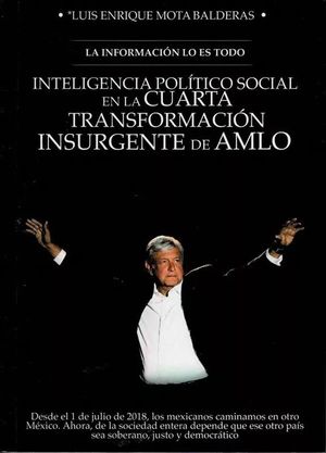 INTELIGENCIA POLITICO SOCIAL EN LA CUARTA TRANSFORMACION INSURGENTES DE AMLO