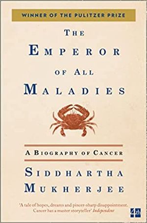 Emperor of all maladies. A biography of cancer