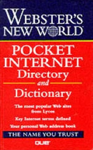WEBSTERS NEW WORLD POCKET INTERNET DIRECTORY AND DICTIONARY