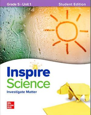 Inspire Science. Investigate matter. Grade 5 Student Edition Unit 1
