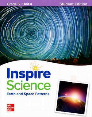 Inspire Science. Earth and space patterns. Grade 5 Student Edition Unit 4