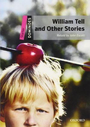 WILLIAM TELL AND OTHER STORIES. DOMINOES STARTER / 2 ED.