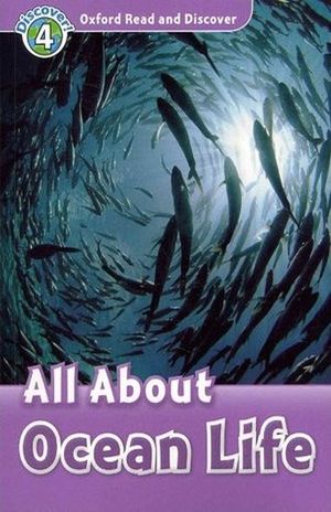 ALL ABOUT OCEAN LIFE. DISCOVER 4. OXFORD READ AND DISCOVER