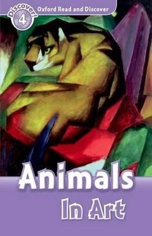 ANIMALS IN ART. DISCOVER 4. OXFORD READ AND DISCOVER