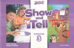 SHOW AND TELL 3. ACTIVITY BOOK. OXFORD DISCOVER