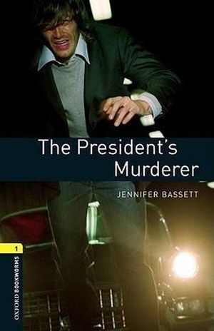 THE PRESIDENTS MURDERER. OXFORD BOOKWORMS LEVEL 1 / 3 ED.