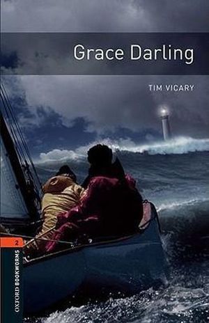 GRACE DARLING. OXFORD BOOKWORMS LEVEL 2 / 3 ED.