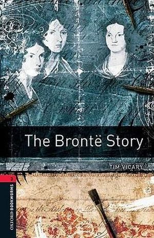 THE BRONTE STORY. OXFORD BOOKWORMS LEVEL 3 / 3 ED.