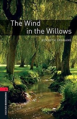 THE WIND IN THE WILLOWS. OXFORD BOOKWORMS LEVEL 3 / 3 ED.