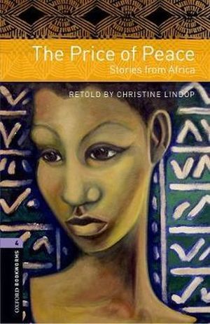 THE PRICE OF PEACE STORIES FROM AFRICA. OXFORD BOOKWORMS LEVEL 4 / 3 ED.
