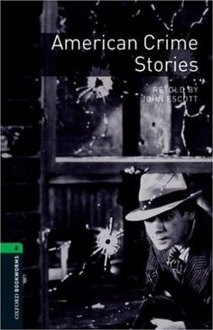 AMERICAN CRIME STORIES. OXFORD BOOKWORMS LEVEL 6 / 3 ED.