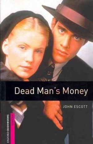 DEAD MANS MONEY. . OXFORD BOOKWORMS STARTER / 3 ED.