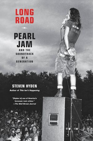 Long Road. Pearl Jam and the Soundtrack of a Generation / Pd.