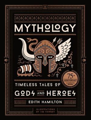 Mythology (75th. Anniversary Illustrated Edition)