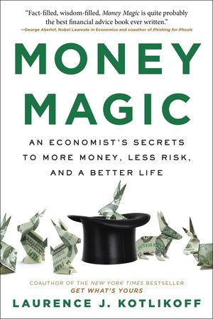 Money Magic. An Economist's Secrets to More Money, Less Risk, and a Better Life / Pd.