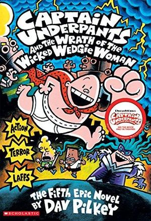 CAPTAIN UNDERPANTS # 5. CAPTAIN UNDERPANTS AND THE WRATH OF THE WICKED WEDGIE WOMAN / 6 ED.