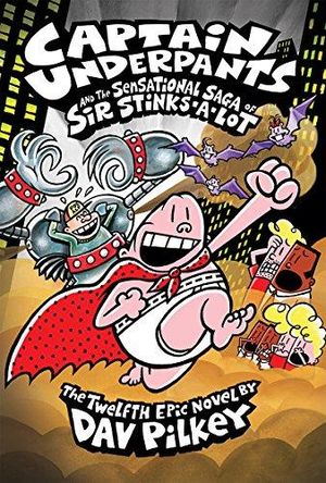 CAPTAIN UNDERPANTS #12 CAPTAIN UNDERPANTS AND THE SENSATIONAL SAGA OF SIR STINKS A LOT / 6 ED. / PD.