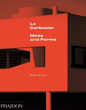 Le Corbusier. Ideas and forms / 2 ed. / Pd.