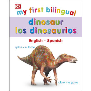 My first bilingual. Dinosaur / Los dinosaurios / pd. (Edición bilingüe)