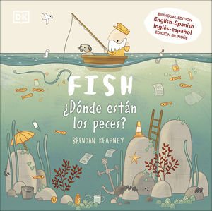 Fish / ¿Dónde están los peces? / pd. (Edición bilingüe)