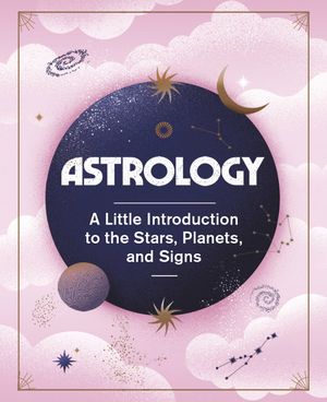 Astrology. A little introducction to the Stars, Planets and Sings