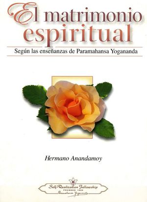 El matrimonio espiritual. Según las enseñanzas de Paramahansa Yogananda / Pd.