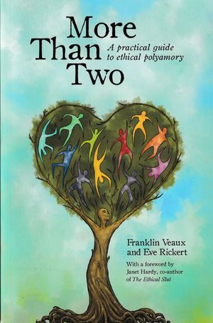 More Than Two. A Practical Guide to Ethical Polyamory