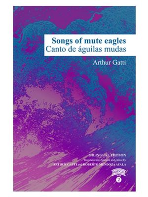 Songs of mute eagles / Canto de águilas mudas