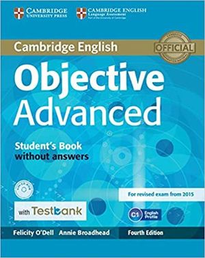 OBJECTIVE ADVANCED STUDENTS BOOK WITHOUT ANSWERS / 4 ED. (INCLUYE CD ROM + TEXTBANK)