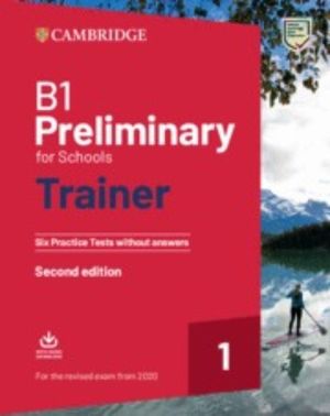 B1 PRELIMINARY FOR SCHOOLS TRAINER 1 FOR THE REVISED 2020 EXAM / 2 ED.