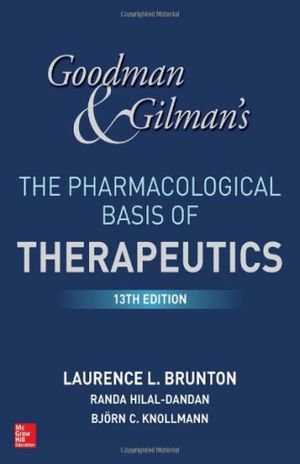 GOODMAN AND GILMANS THE PHARMACOLOGICAL BASIS OF THERAPEUTICS / 13 ED.