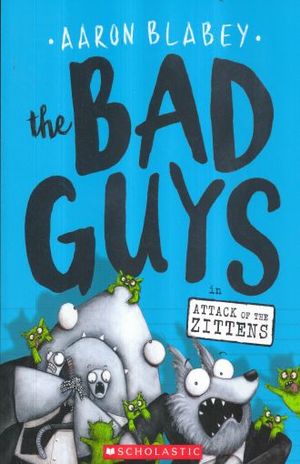 BAD GUYS, THE / VOL. 4. ATTACK OF THE ZITTENS