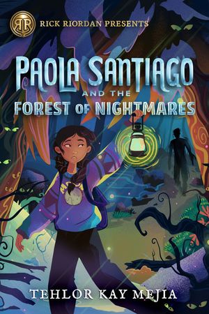 Rick Riordan presents Paola Santiago and the forest of nightmares. A Paola Santiago novel, book 2