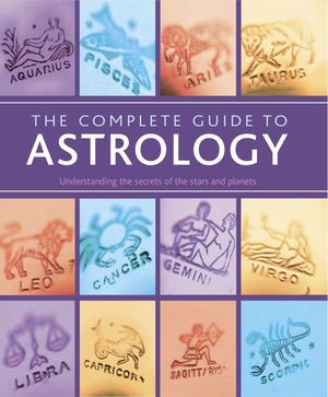 The complete guide to Astrology / pd.