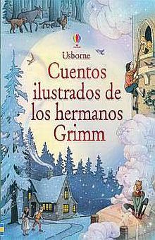 Cuentos ilustrados de los hermanos Grimm / Pd.