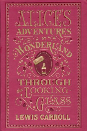 Alice's adventures in wonderland / Through the looking glass