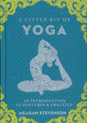 A little bit of Yoga. An introduction to postures & practice / Pd.