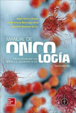 MANUAL DE ONCOLOGIA. PROCEDIMIENTOS MEDICO QUIRURGICOS / 6 ED.
